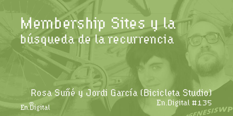 #135 - Membership sites y la búsqueda de la recurrencia con Rosa Suñé y Jordi García de Bicicleta Studio